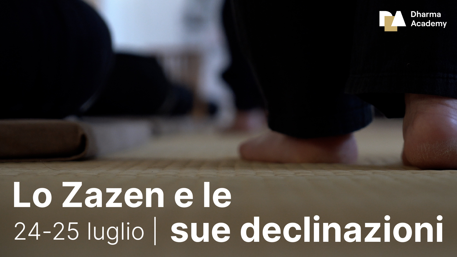 24-25 LUGLIO: LO ZAZEN E LE SUE DECLINAZIONI